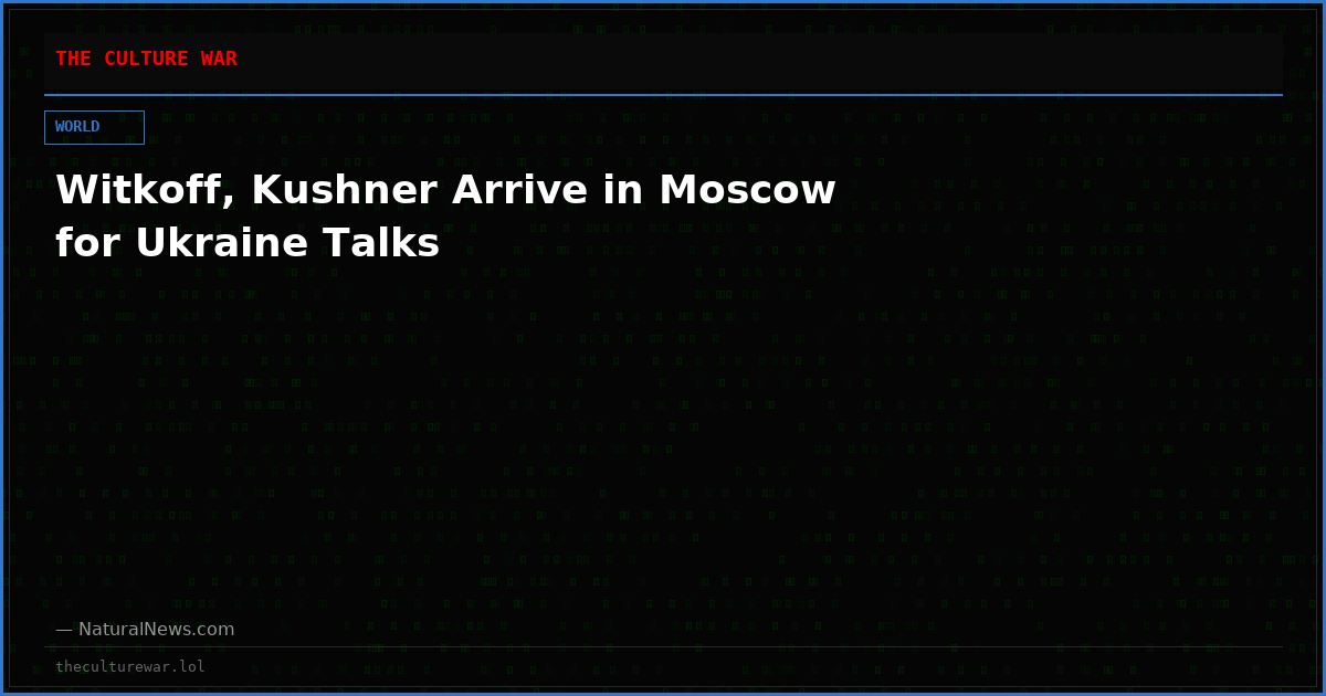 Witkoff, Kushner Arrive in Moscow for Ukraine Talks