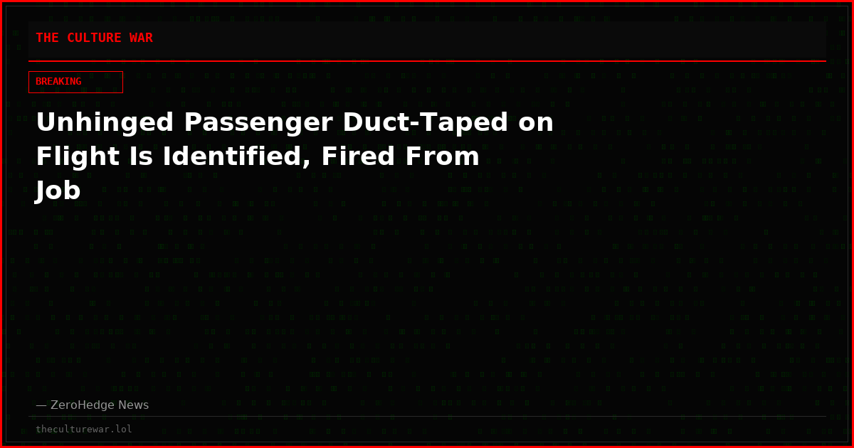 Unhinged Passenger Duct-Taped on Flight Is Identified, Fired From Job