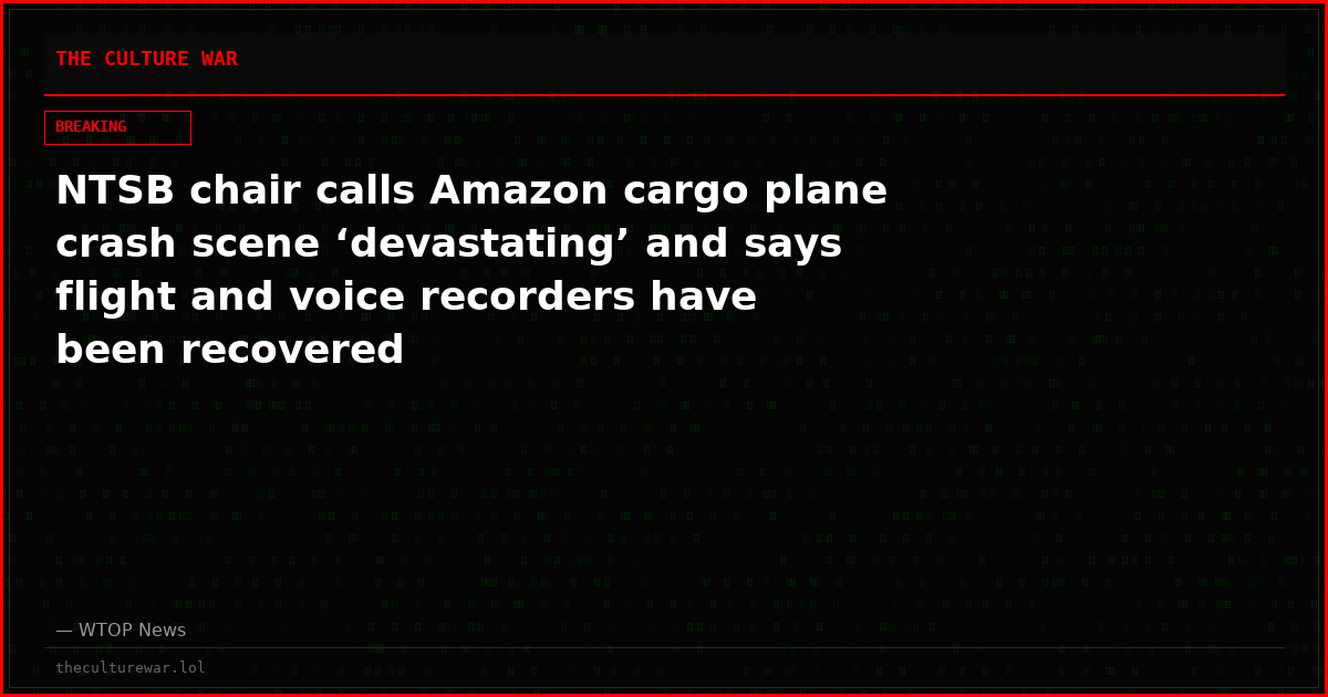 NTSB chair calls Amazon cargo plane crash scene ‘devastating’ and says flight and voice recorders have been recovered