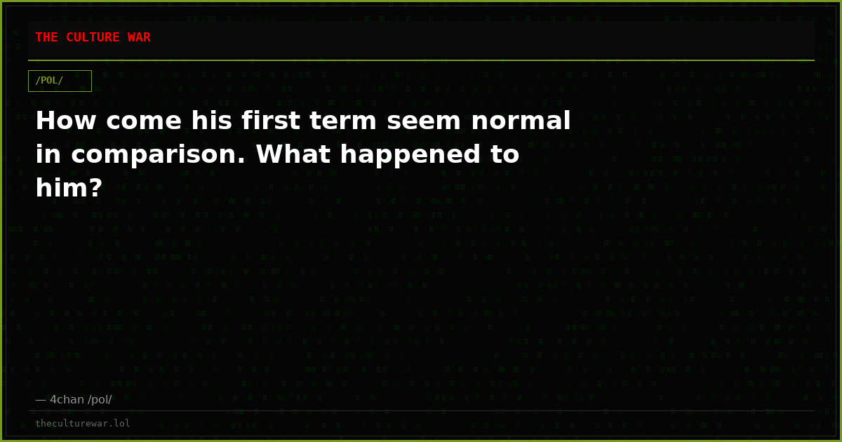 How come his first term seem normal in comparison. What happened to him?