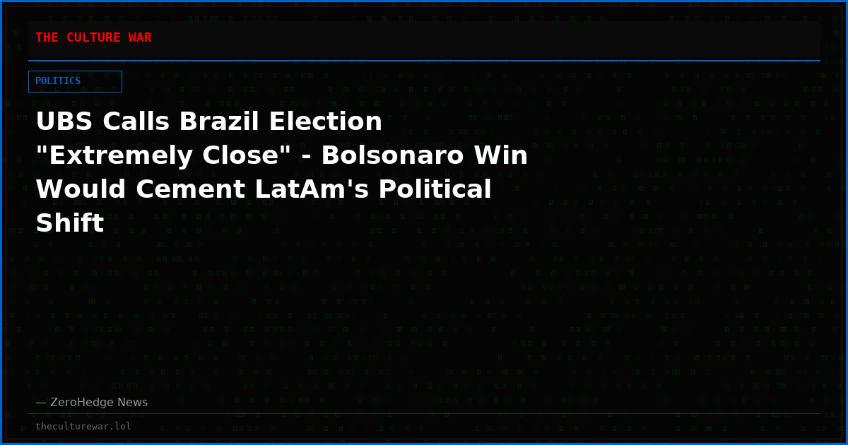 UBS Calls Brazil Election "Extremely Close" - Bolsonaro Win Would Cement LatAm's Political Shift