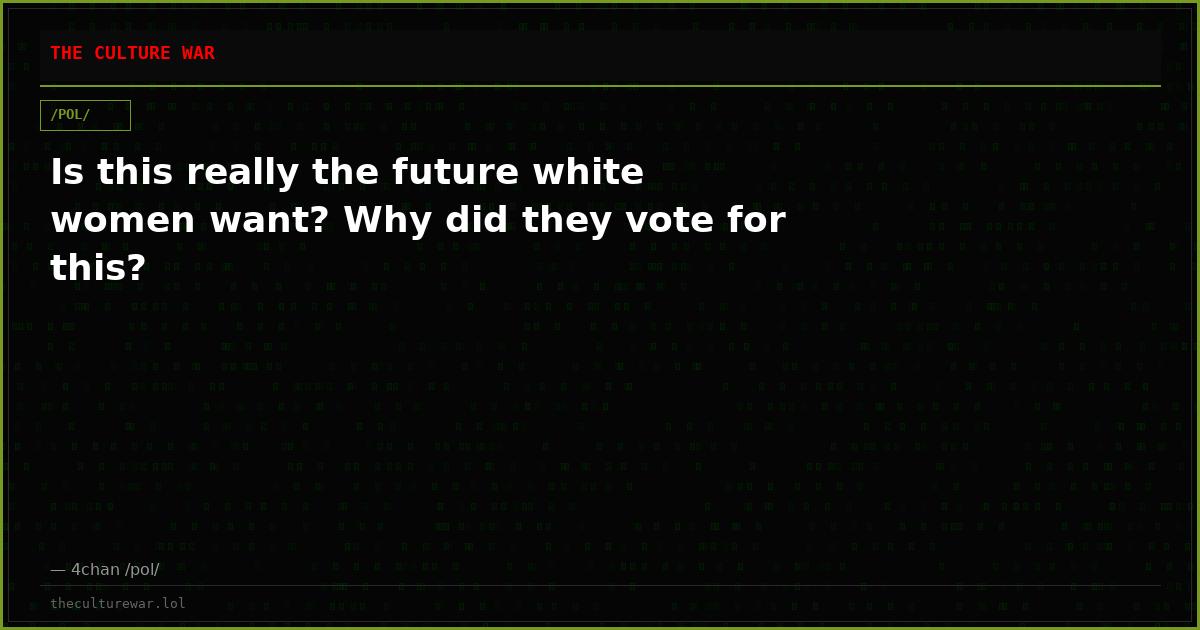 Is this really the future white women want? Why did they vote for this?