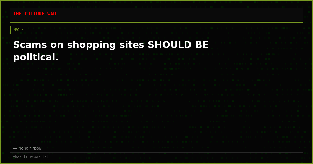 Scams on shopping sites SHOULD BE political.