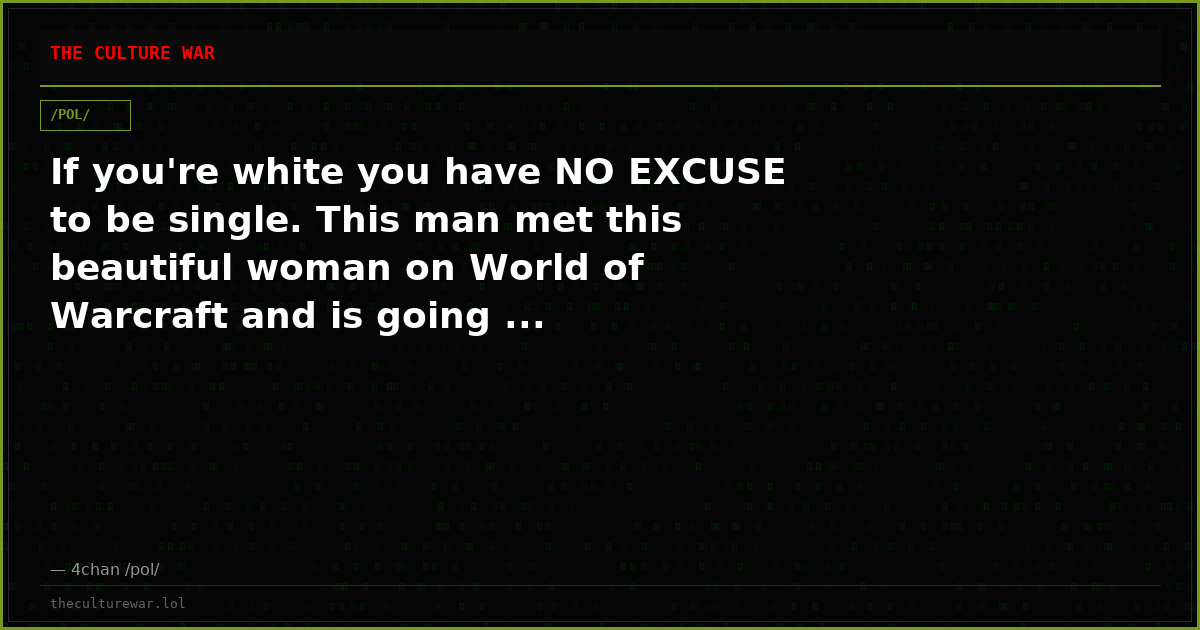 If you're white you have NO EXCUSE to be single. This man met this beautiful woman on World of Warcraft and is going ...
