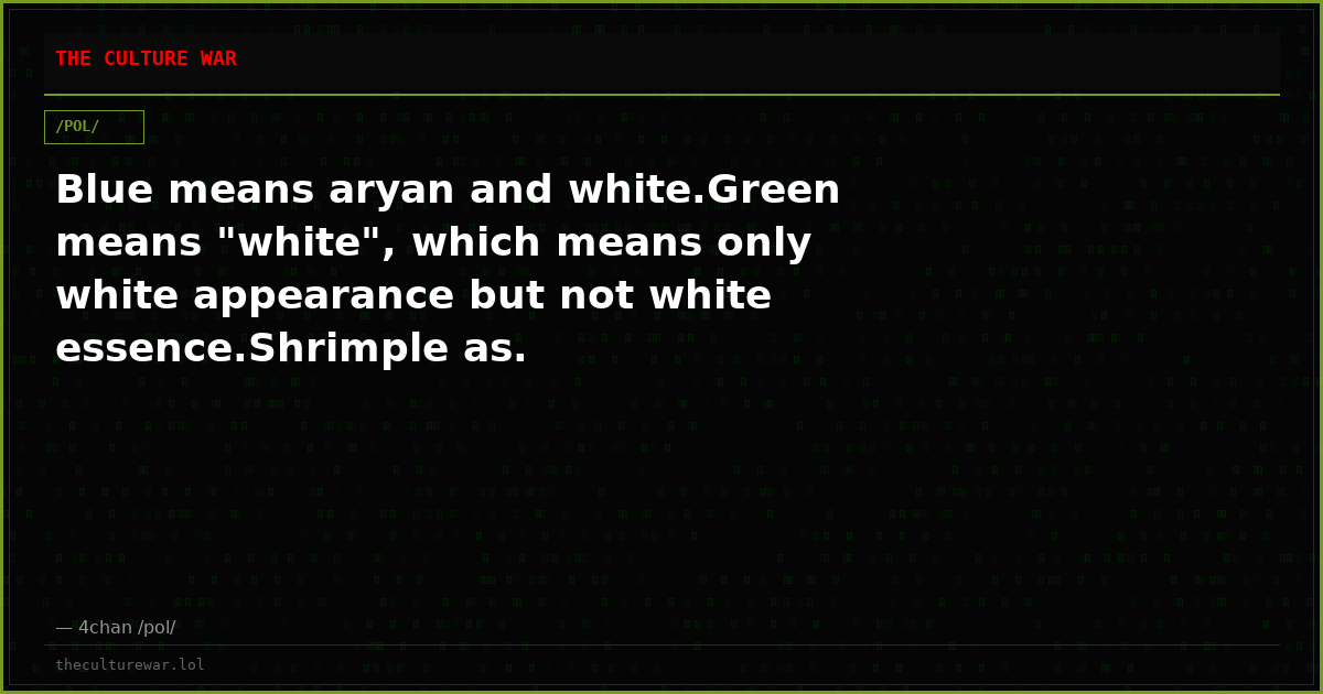 Blue means aryan and white.Green means "white", which means only white appearance but not white essence.Shrimple as.