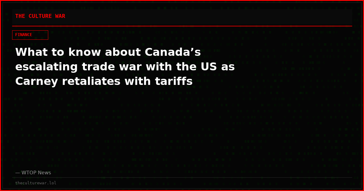 What to know about Canada’s escalating trade war with the US as Carney retaliates with tariffs