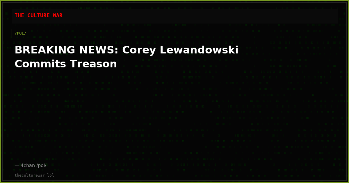 BREAKING NEWS: Corey Lewandowski Commits Treason