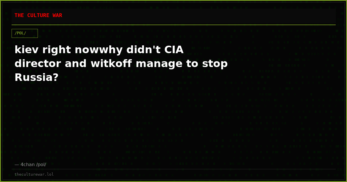 kiev right nowwhy didn't CIA director and witkoff manage to stop Russia?