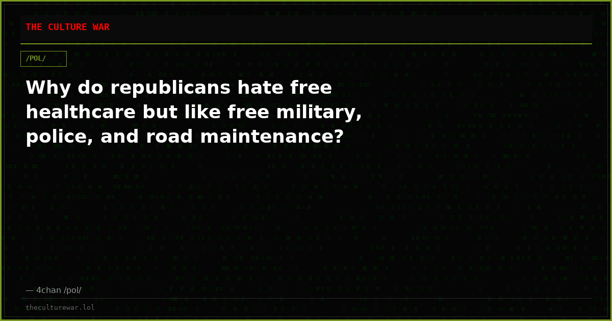 Why do republicans hate free healthcare but like free military, police, and road maintenance?