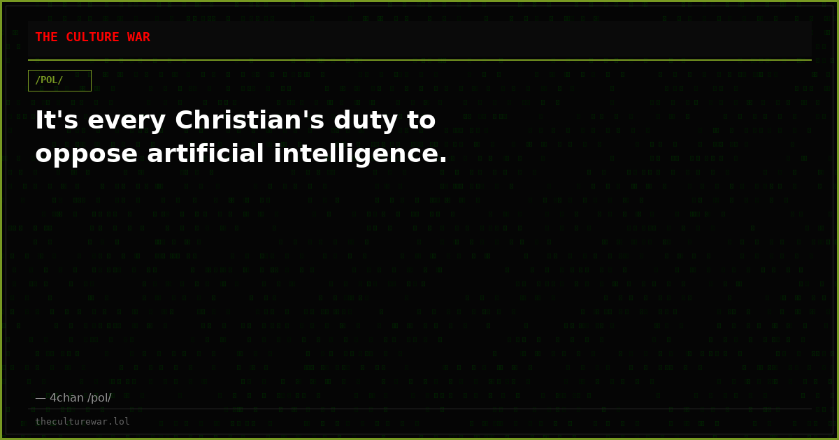 It's every Christian's duty to oppose artificial intelligence.