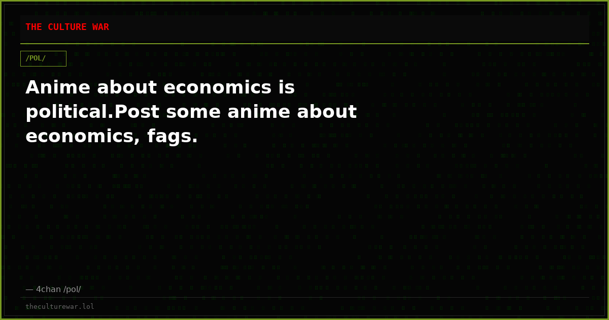 Anime about economics is political.Post some anime about economics, fags.
