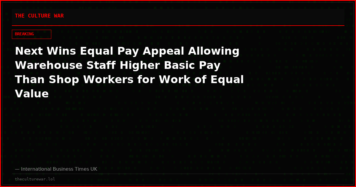 Next Wins Equal Pay Appeal Allowing Warehouse Staff Higher Basic Pay Than Shop Workers for Work of Equal Value