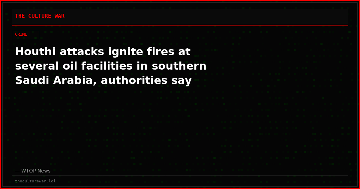 Houthi attacks ignite fires at several oil facilities in southern Saudi Arabia, authorities say