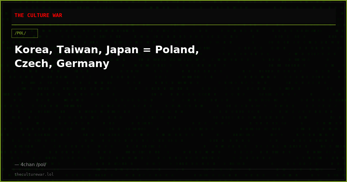 Korea, Taiwan, Japan = Poland, Czech, Germany