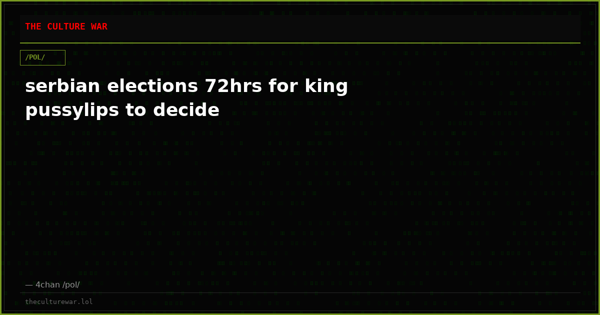 serbian elections 72hrs for king pussylips to decide