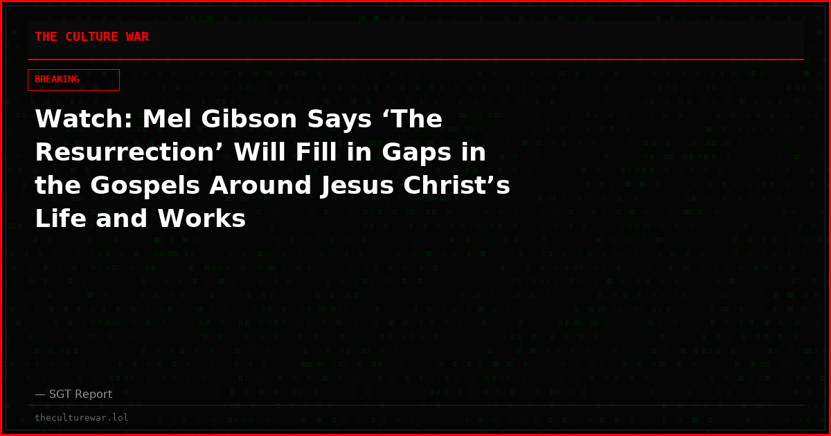 Watch: Mel Gibson Says ‘The Resurrection’ Will Fill in Gaps in the Gospels Around Jesus Christ’s Life and Works