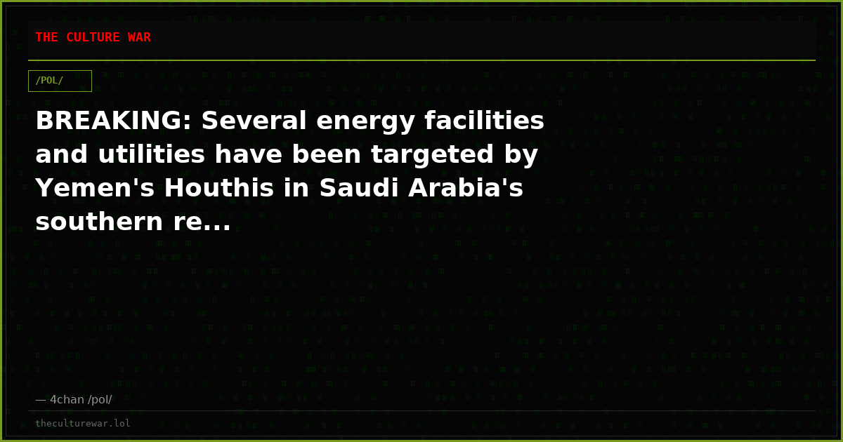 BREAKING: Several energy facilities and utilities have been targeted by Yemen's Houthis in Saudi Arabia's southern re...