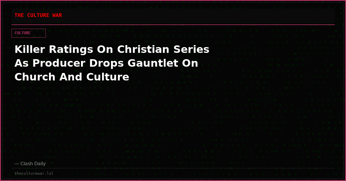 Killer Ratings On Christian Series As Producer Drops Gauntlet On Church And Culture