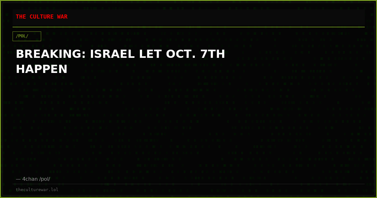 BREAKING: ISRAEL LET OCT. 7TH HAPPEN