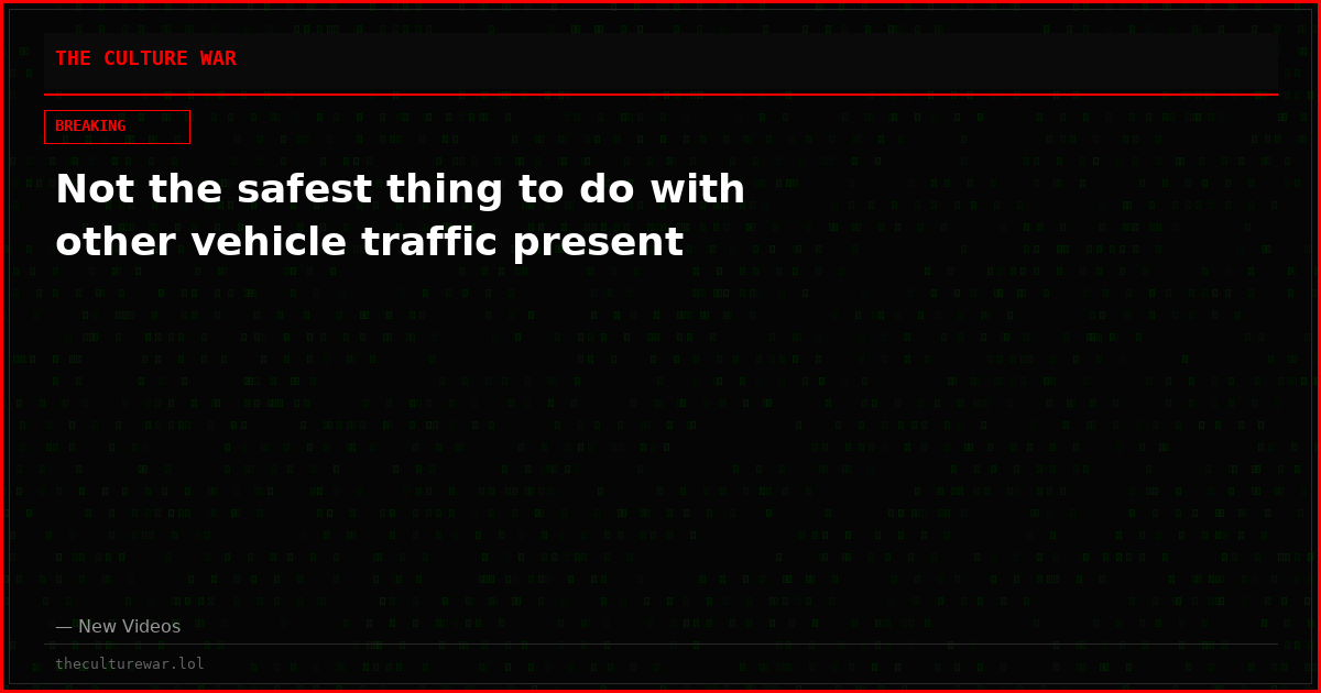 Not the safest thing to do with other vehicle traffic present