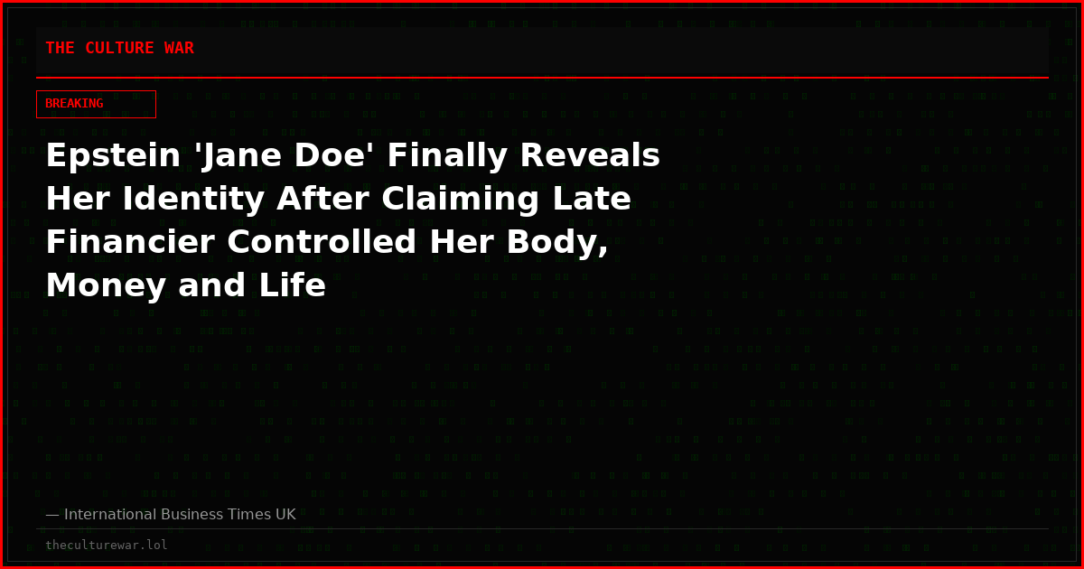 Epstein 'Jane Doe' Finally Reveals Her Identity After Claiming Late Financier Controlled Her Body, Money and Life