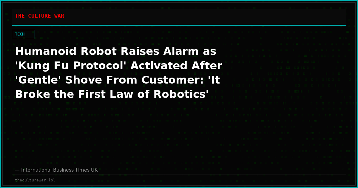 Humanoid Robot Raises Alarm as 'Kung Fu Protocol' Activated After 'Gentle' Shove From Customer: 'It Broke the First Law of Robotics'
