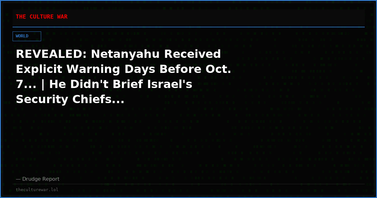 REVEALED: Netanyahu Received Explicit Warning Days Before Oct. 7... | He Didn't Brief Israel's Security Chiefs...