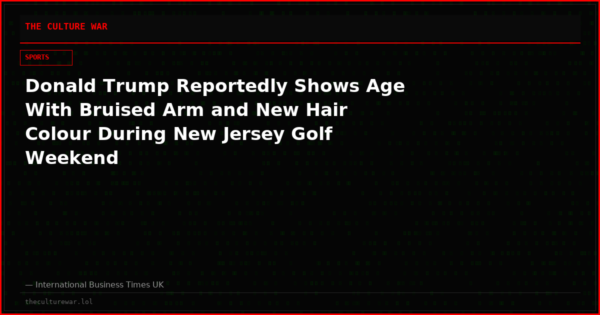 Donald Trump Reportedly Shows Age With Bruised Arm and New Hair Colour During New Jersey Golf Weekend