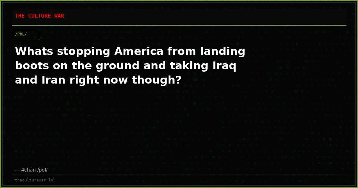 Whats stopping America from landing boots on the ground and taking Iraq and Iran right now though?