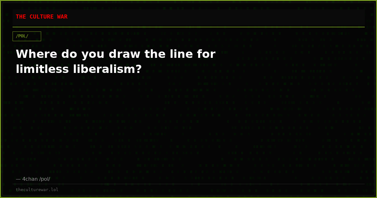 Where do you draw the line for limitless liberalism?
