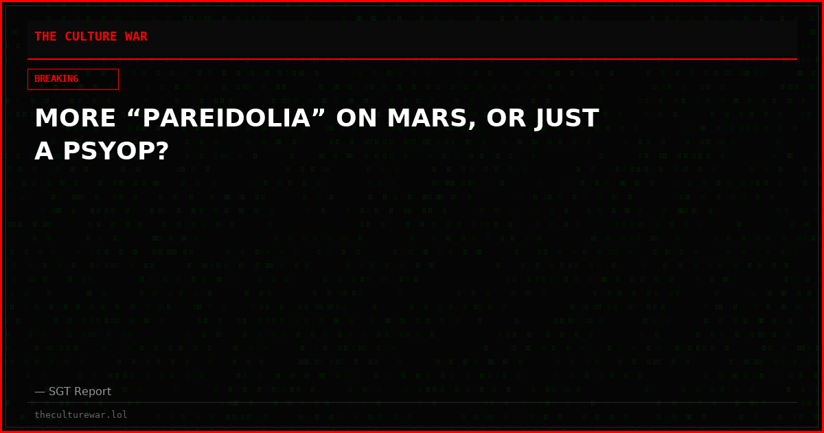 MORE “PAREIDOLIA” ON MARS, OR JUST A PSYOP?