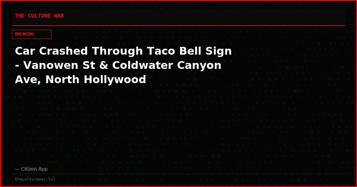 Car Crashed Through Taco Bell Sign - Vanowen St & Coldwater Canyon Ave, North Hollywood