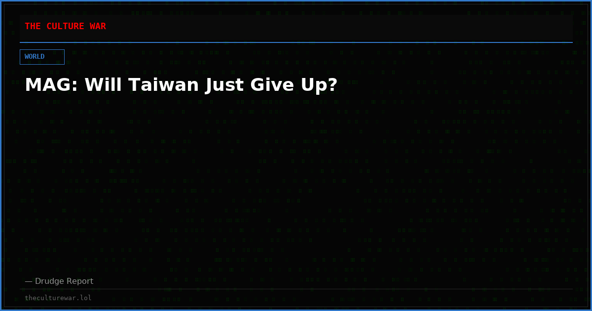 MAG: Will Taiwan Just Give Up?