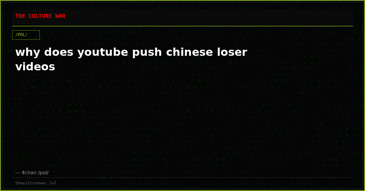 why does youtube push chinese loser videos