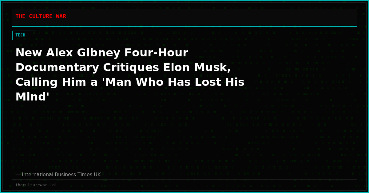 New Alex Gibney Four-Hour Documentary Critiques Elon Musk, Calling Him a 'Man Who Has Lost His Mind'
