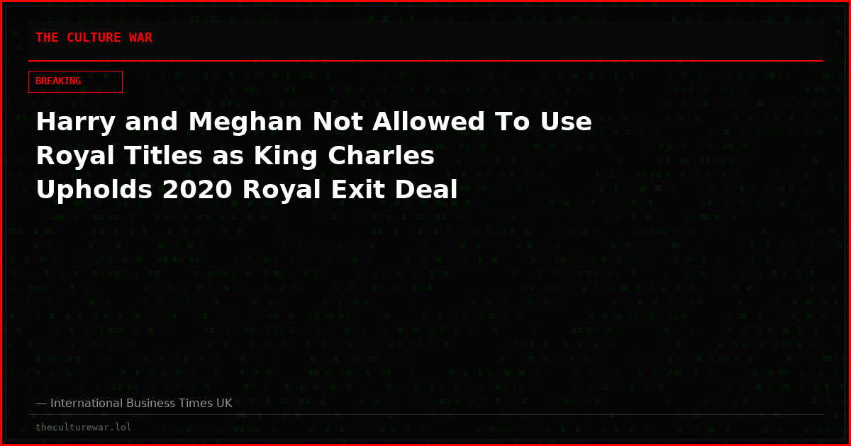 Harry and Meghan Not Allowed To Use Royal Titles as King Charles Upholds 2020 Royal Exit Deal