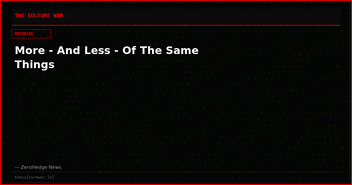 More - And Less - Of The Same Things