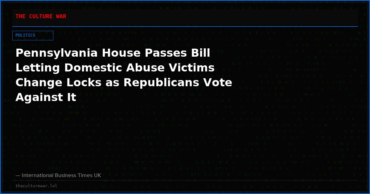 Pennsylvania House Passes Bill Letting Domestic Abuse Victims Change Locks as Republicans Vote Against It