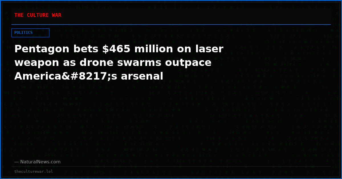Pentagon bets $465 million on laser weapon as drone swarms outpace America’s arsenal