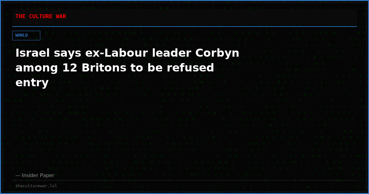 Israel says ex-Labour leader Corbyn among 12 Britons to be refused entry