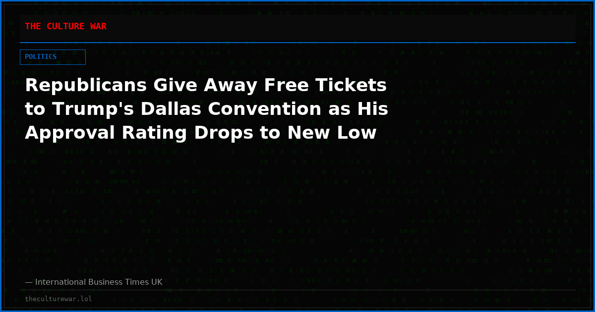Republicans Give Away Free Tickets to Trump's Dallas Convention as His Approval Rating Drops to New Low