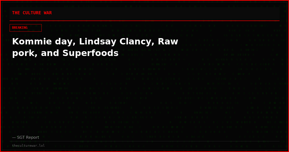 Kommie day, Lindsay Clancy, Raw pork, and Superfoods