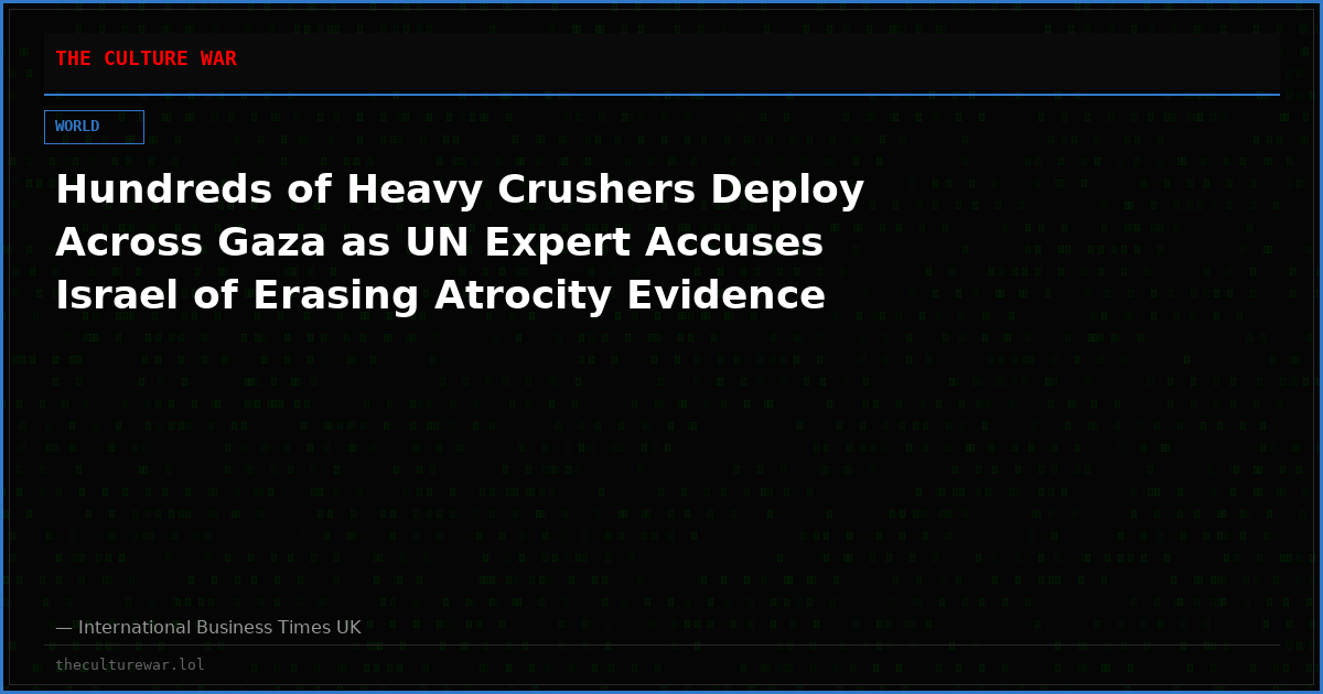Hundreds of Heavy Crushers Deploy Across Gaza as UN Expert Accuses Israel of Erasing Atrocity Evidence