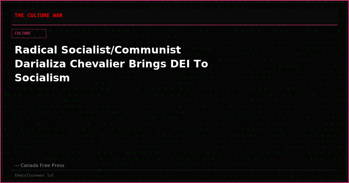Radical Socialist/Communist Darializa Chevalier Brings DEI To Socialism