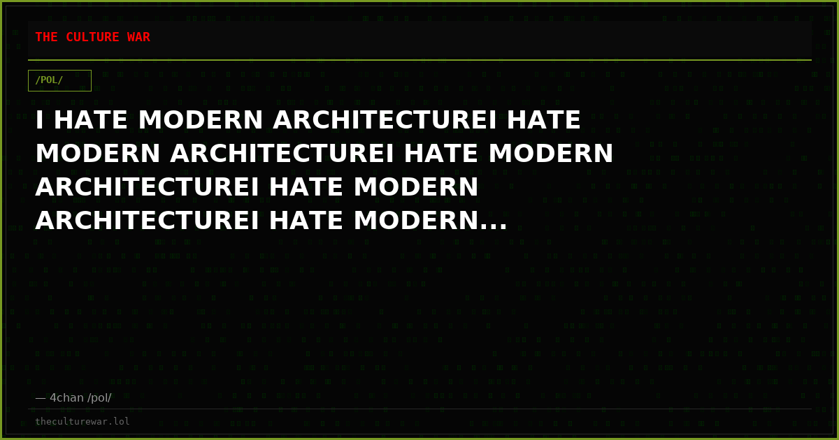 I HATE MODERN ARCHITECTUREI HATE MODERN ARCHITECTUREI HATE MODERN ARCHITECTUREI HATE MODERN ARCHITECTUREI HATE MODERN...