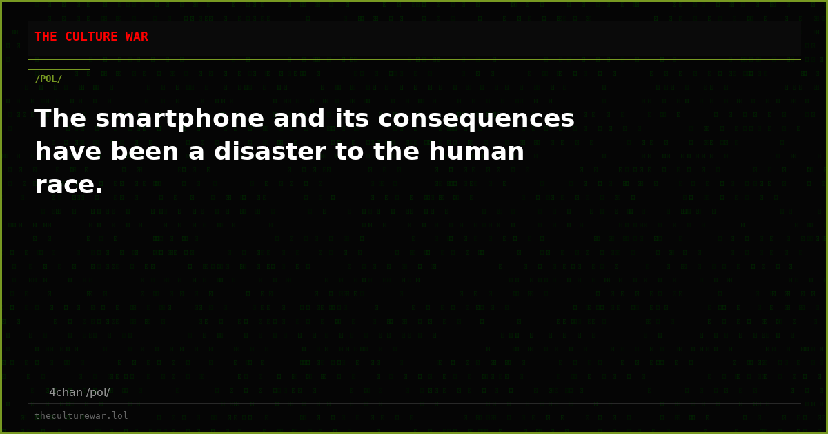 The smartphone and its consequences have been a disaster to the human race.
