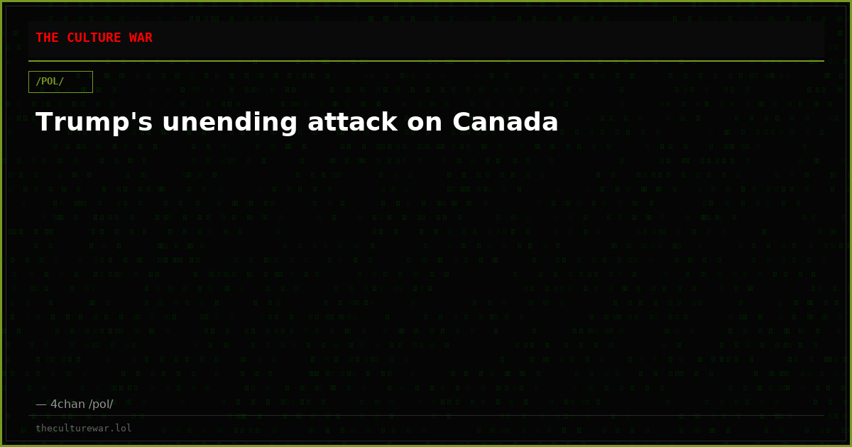 Trump's unending attack on Canada