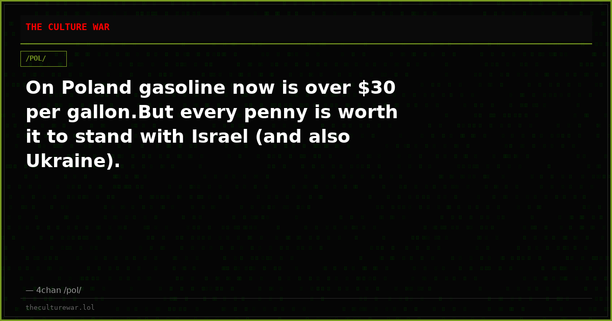 On Poland gasoline now is over $30 per gallon.But every penny is worth it to stand with Israel (and also Ukraine).