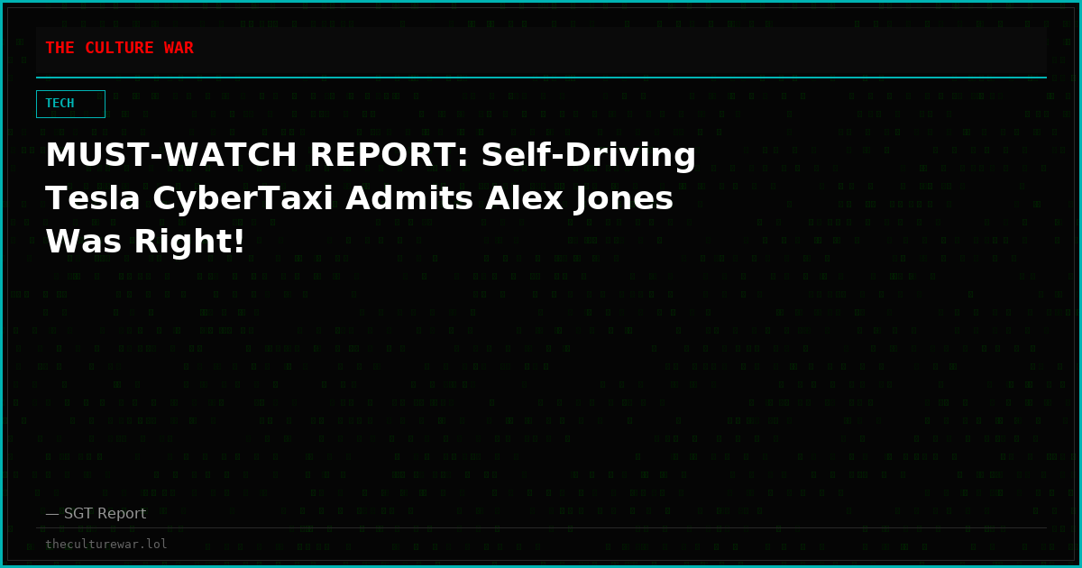 MUST-WATCH REPORT: Self-Driving Tesla CyberTaxi Admits Alex Jones Was Right!