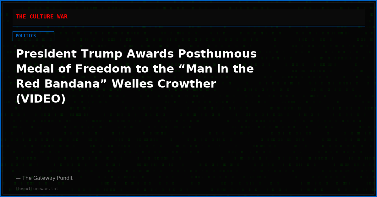 President Trump Awards Posthumous Medal of Freedom to the “Man in the Red Bandana” Welles Crowther (VIDEO)